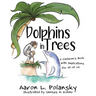 Dolphins in Trees: A Children's Book with Implications for All of Us