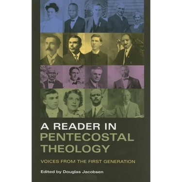Reader in Pentecostal Theology: Voices from the First Generation