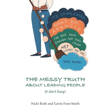 The Messy Truth About Leading People: It Ain't Easy!