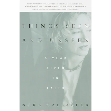 Things Seen and Unseen: A Year Lived in Faith