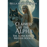 Claimed by the Alpha: The Alpha King's Breeder Book 11