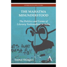 The Mahatma Misunderstood: The Politics and Forms of Literary Nationalism in India