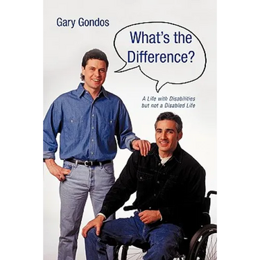 What's the Difference?: A Life with Disabilities But Not a Disabled Life