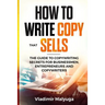 How to Write Copy That Sells: The Copywriting Secrets to Help You Promote Your Products and Services