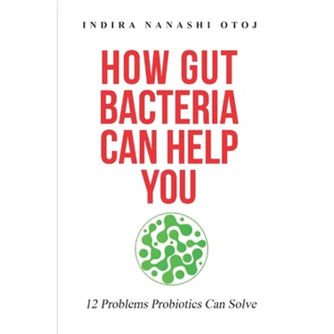 How Gut Bacteria Can Help You: 12 Problems Probiotics Can Solve