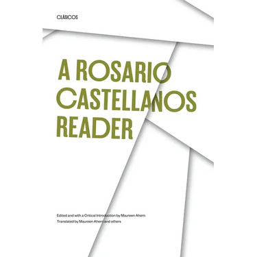 A Rosario Castellanos Reader: An Anthology of Her Poetry, Short Fiction, Essays, and Drama