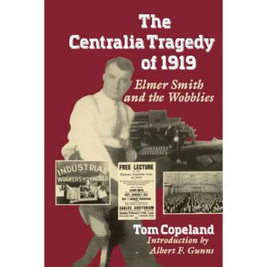 The Centralia Tragedy of 1919: Elmer Smith and the Wobblies