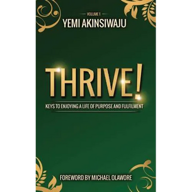 Thrive: Keys to Enjoying A Life of Purpose and Fulfilment