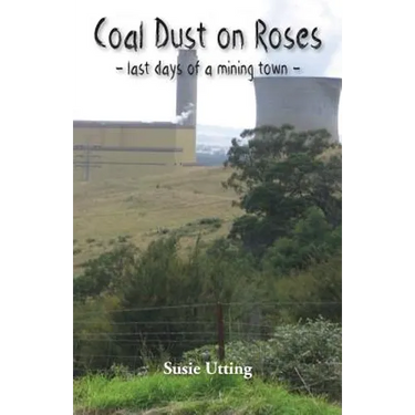 Coal Dust on Roses: last days of a mining town