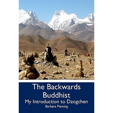 The Backwards Buddhist: My Introduction to Dzogchen