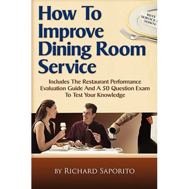 How to Improve Dining Room Service: Includes a Restaurant Performance Evaluation Guide