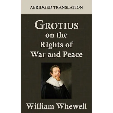 Grotius on the Rights of War and Peace