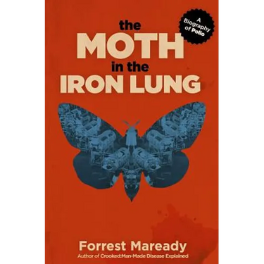 The Moth in the Iron Lung: A Biography of Polio