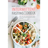 Intermittent Fasting Cookbook: Quick and Easy Recipes to Lose Weight, Unlock Your Metabolism, and Rejuvenate Your Body