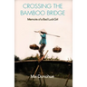 Crossing the Bamboo Bridge: Memoirs of a Bad Luck Girl