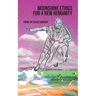 Moonshine Ethics for a New Humanity
