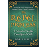 The Rebel Princess: A novel of Sophia Dorothea of Celle
