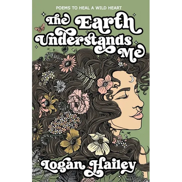 The Earth Understands Me: Poems to Heal a Wild Heart