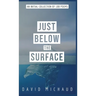 Just Below The Surface: An Initial Collection of 100 Poems