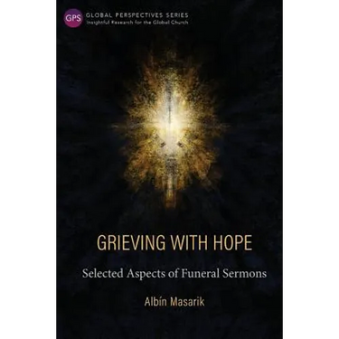 Grieving with Hope: Selected Aspects of Funeral Sermons