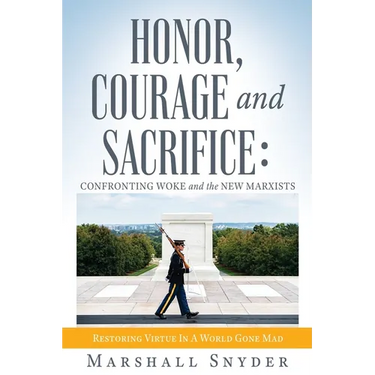 Honor, Courage and Sacrifice: Confronting Woke and the New Marxists