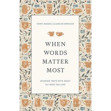 When Words Matter Most: Speaking Truth with Grace to Those You Love