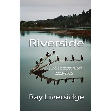 Riverside: New & Selected Work, 2003-2025