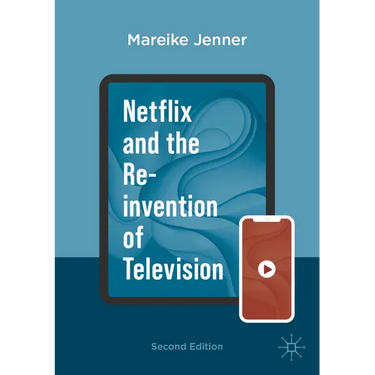 Netflix and the Re-Invention of Television