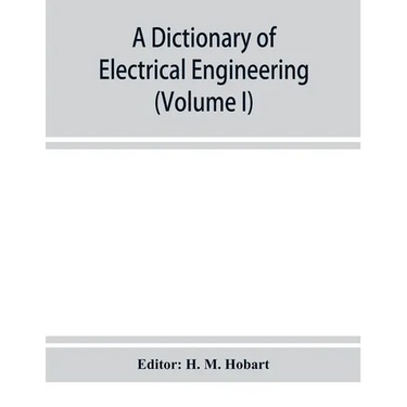 A dictionary of electrical engineering (Volume I)