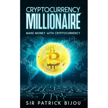 Cryptocurrency Millionaire: Make Money With Cryptocurrency And Eau-Coin