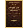 A History Of The Town Of Freetown, Massachusetts: With An Account Of The Old Home Festive, July 30, 1902 (1902)