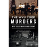 Wvu Coed Murders: Who Killed Mared and Karen?