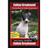 Italian Greyhound Training Book for Italian Greyhounds By BoneUP DOG Training, Dog Care, Dog Behavior, Hand Cues Too! Are You Ready to Bone Up? Easy T