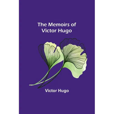 The Memoirs of Victor Hugo