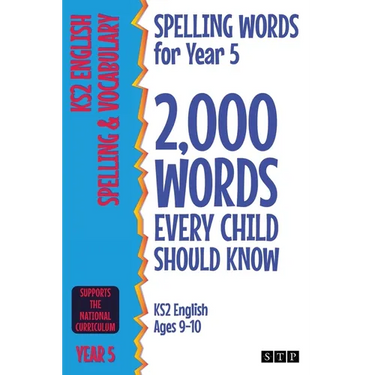 Spelling Words for Year 5: 2,000 Words Every Child Should Know (KS2 English Ages 9-10)
