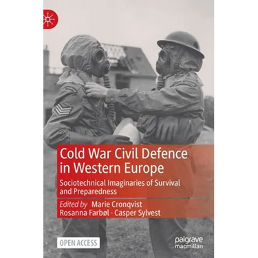Cold War Civil Defence in Western Europe: Sociotechnical Imaginaries of Survival and Preparedness
