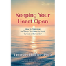 Keeping Your Heart Open: How to Overcome the Things That Make Us Numb, Cynical, or Burned Out