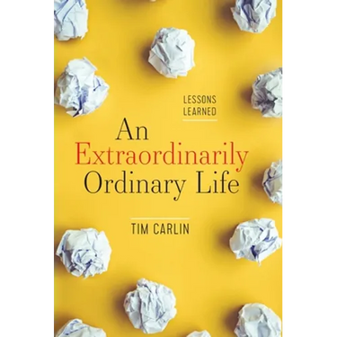 An Extraordinarily Ordinary Life: Lessons Learned