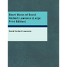 Short Works of David Herbert Lawrence (Large Print Edition)
