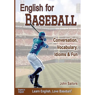 English for Baseball: Conversation, Vocabulary, Idioms and Fun
