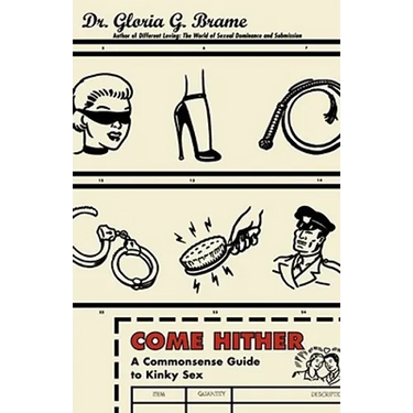 Come Hither: A Commonsense Guide to Kinky Sex