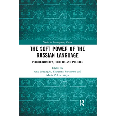 The Soft Power of the Russian Language: Pluricentricity, Politics and Policies