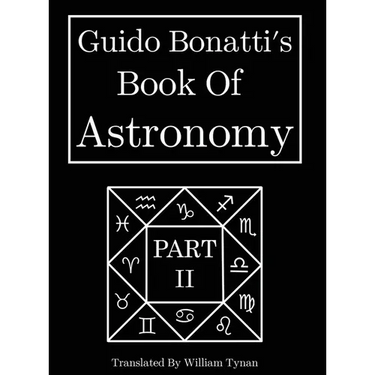 Guido Bonatti's Book Of Astronomy Part Two