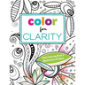 Color for Clarity: Adult Coloring Book & Meditation Prompts