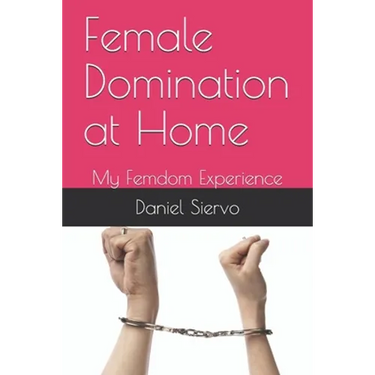 Female Domination at Home: My Femdom Experience