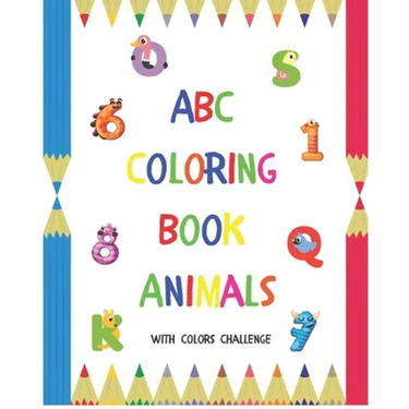 ABC Coloring Book Animals: Colors Challenge: Fun with numbers, letters from A to Z, colors and animals for girls and boys, kids, ages 2, 3, 4, 5,