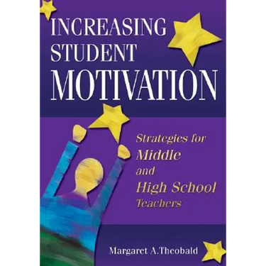 Increasing Student Motivation: Strategies for Middle and High School Teachers