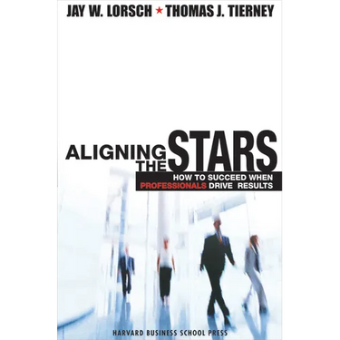 Aligning the Stars: How to Succeed When Professionals Drive Results