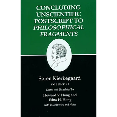 Concluding Unscientific PostScript to Philosophical Fragments: Volume II