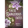 These Dangerous Fates